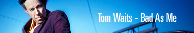 Tom Waits Bad As Me