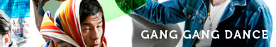 Gang Gang Dance wywiad z Liz Bougatsos