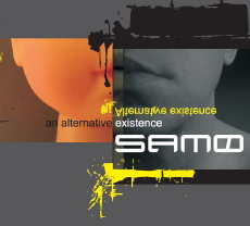 SAMO An Alternative Existence