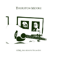 Thurston Moore VDSQ Solo Acoustic Volume Five
