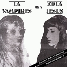 LA Vampires Meets Zola Jesus LA Vampires Meets Zola Jesus