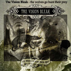 THE VISION BLEAK The Wolves Go Hunt Their Prey