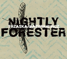 Mikołaj Trzaska / Jacek Mazurkiewicz Nightly Forester