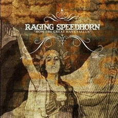 RAGING SPEEDHORN How the great have fallen