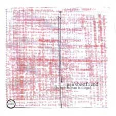 MAN`SBESTFRIEND The New Human Is Illegal